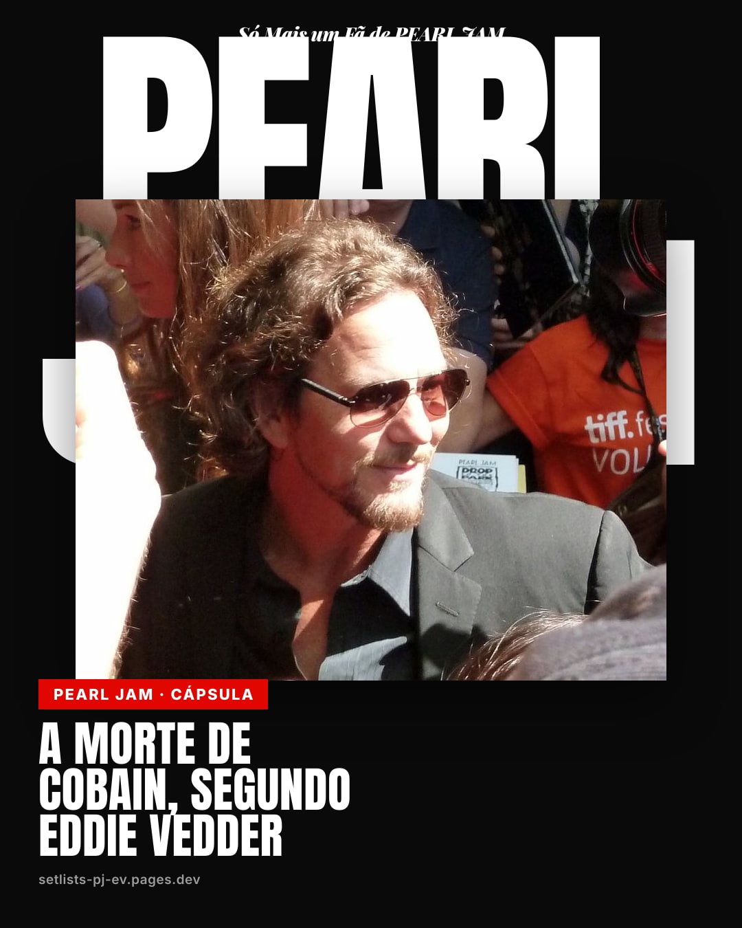A morte de Kurt Cobain vista por Eddie Vedder: o quarto destruído e o conselho a Bill Clinton